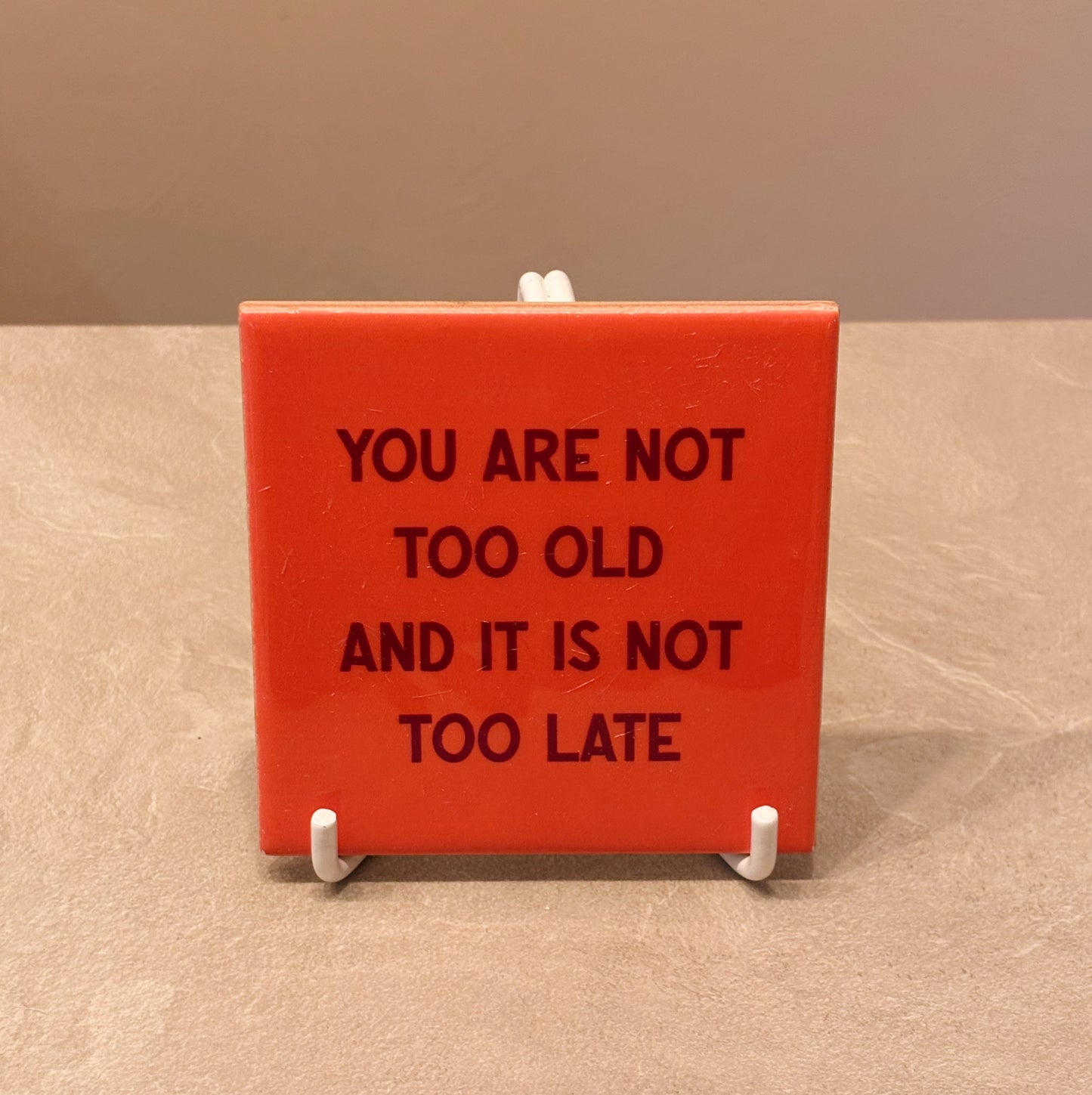 You are not too old tegeltje