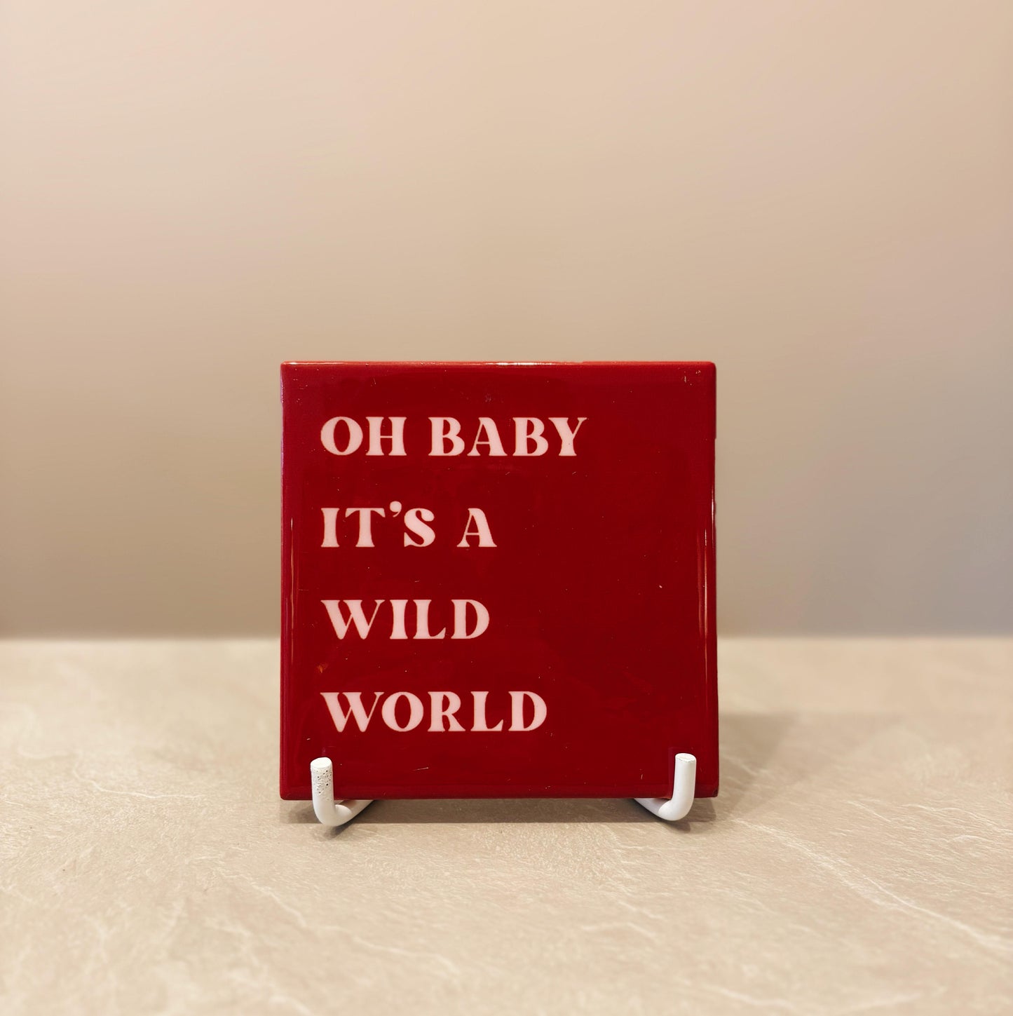 Oh baby it's a wild world tegeltje