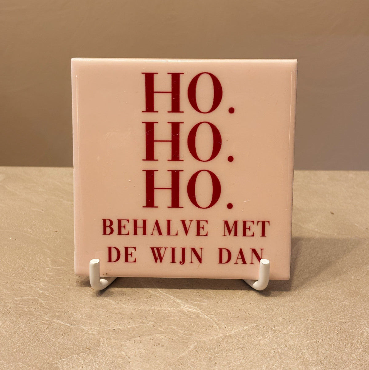 Ho ho ho, behalve met de wijn tegeltje