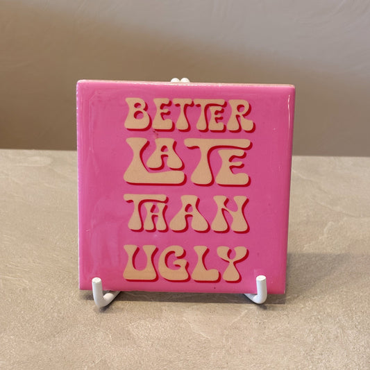 Better late than ungly tegeltje