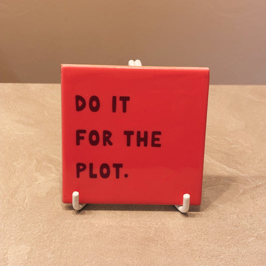 Do it for the plot tegeltje