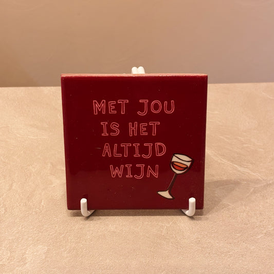 Met jou is het altijd wijn tegeltje
