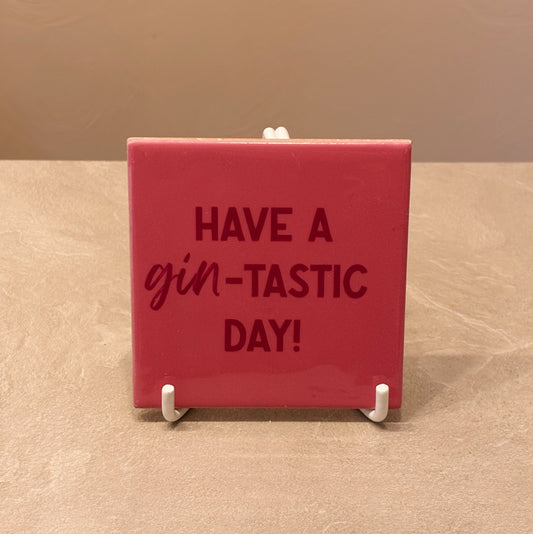 Have a gin-tastic day tegeltje