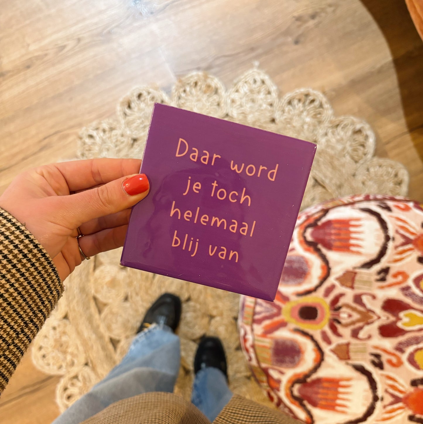 Daar word je toch helemaal blij van tegeltje